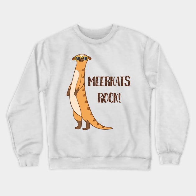 Meerkats Rock! Funny Cute Meerkat Love Crewneck Sweatshirt by Dreamy Panda Designs